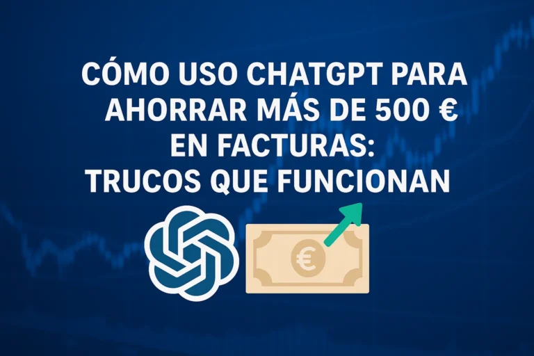 Yo ahorro más de 500 € 💶 en las facturas gracias a estos trucos con ChatGPT